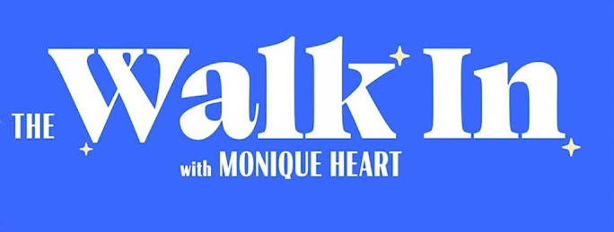 The Walk In with Monique Heart Show Artwork in white on light blue background